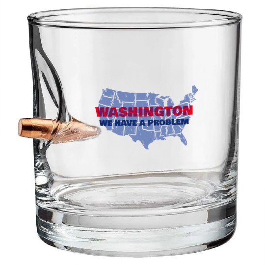 Washington We Have A Problem Bullet Whiskey Glasses