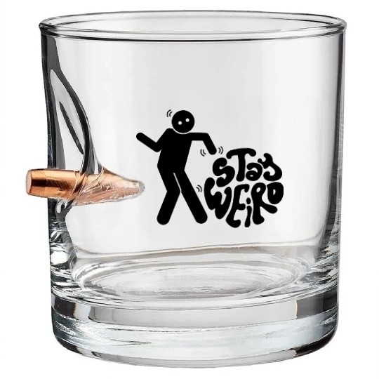 Stay Weird Bullet Whiskey Glasses