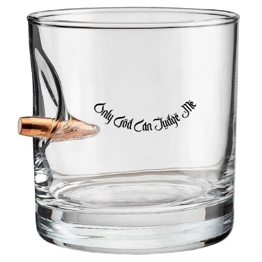 Only God Can Judge Me Bullet Whiskey Glasses