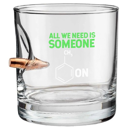 All We Need Is Someone Funny Organic Chemistry Bullet Whiskey Glasses