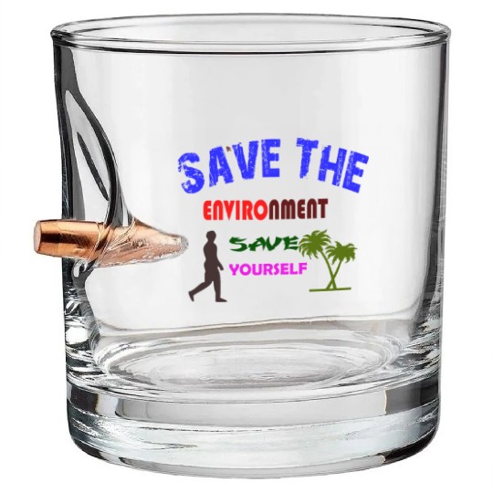 Save the environment save Bullet Whiskey Glasses