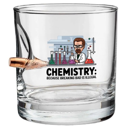 Chemistry Because Breaking Bad is Illegal Science Bullet Whiskey Glasses