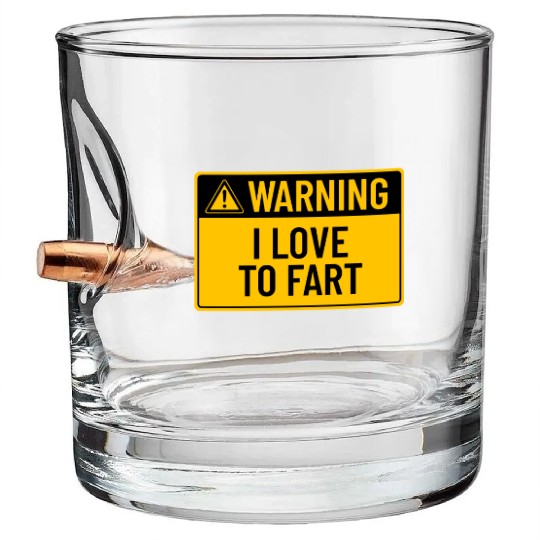 Warning: I Love To Fart Bullet Whiskey Glasses