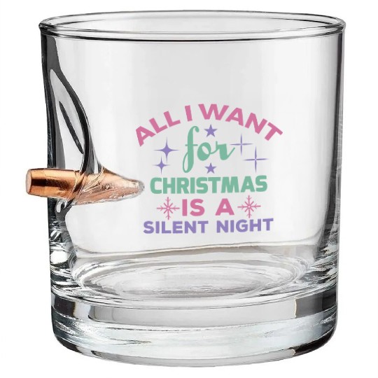 All I want for Christmas is a silent night Bullet Whiskey Glasses