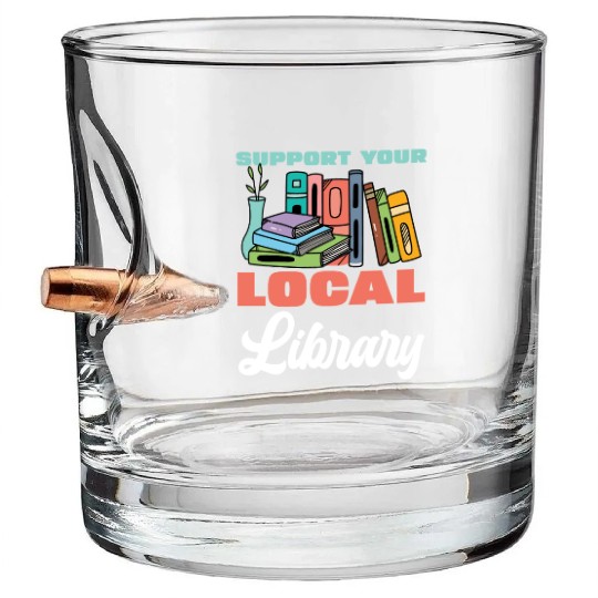 Support Your Local Library Books Reading Bullet Whiskey Glasses