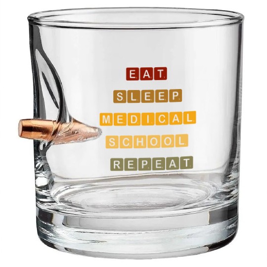 "Eat, Sleep, Medical School, Repeat –MED MOTTO" Bullet Whiskey Glasses