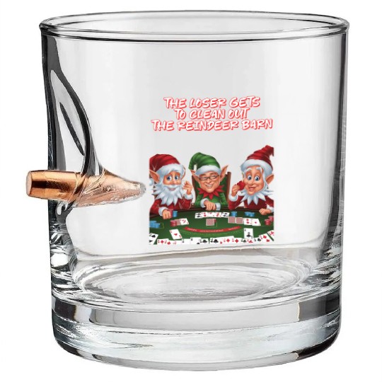 The Loser Gets To Clean Out The Reindeer Barn Bullet Whiskey Glasses