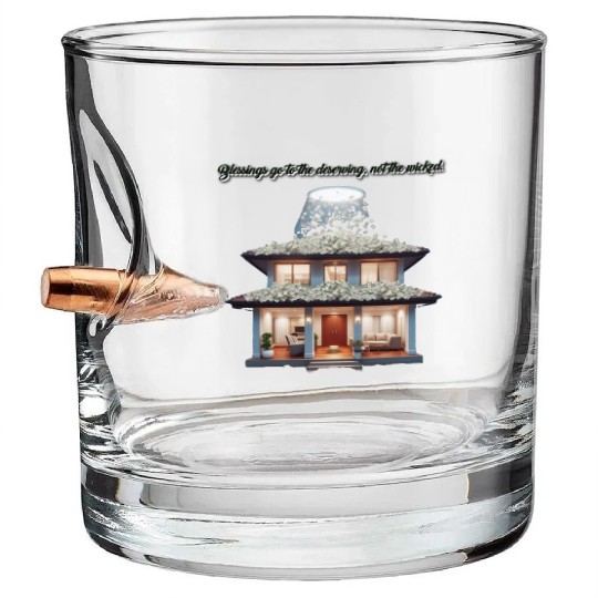 Blessings go to the deserving, not the wicked. Bullet Whiskey Glasses