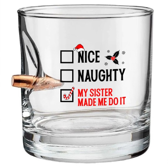 Funny Christmas Checklist "My Sister Made Me Do It Bullet Whiskey Glasses
