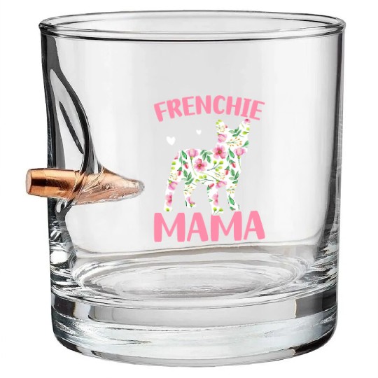 Bulldog Lover French Dog Mama Frenchie Mama Bullet Whiskey Glasses