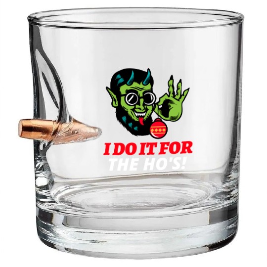I Do It For The Ho's Bullet Whiskey Glasses