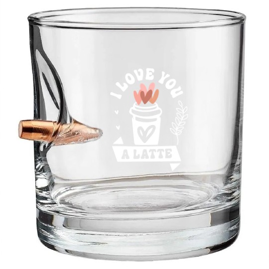 I Love You A Latte Bullet Whiskey Glasses