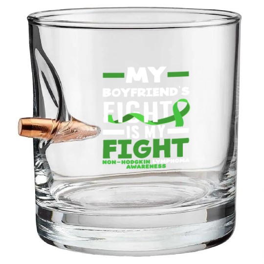 Non-Hodgkin Lymphoma Awareness My Boyfriend Fight Bullet Whiskey Glasses