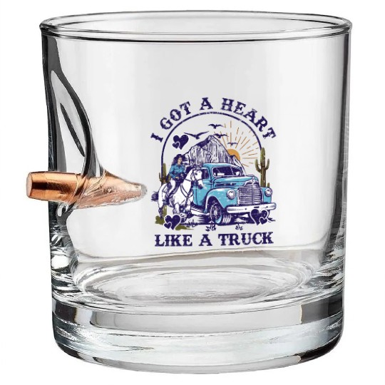 I Got A Heart Like A Truck Bullet Whiskey Glasses