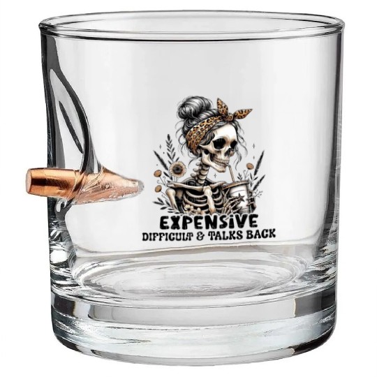 Expensive Difficult & Talks Back Bullet Whiskey Glasses