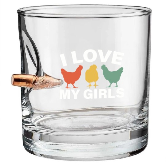 I Love My Girls Funny Farm Bird Animal Farmer Bullet Whiskey Glasses