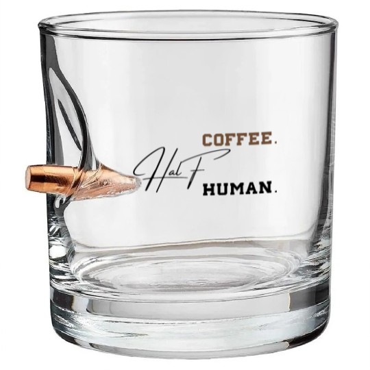 Half Coffee Half Human Funny Sarcastic Sayings Bullet Whiskey Glasses