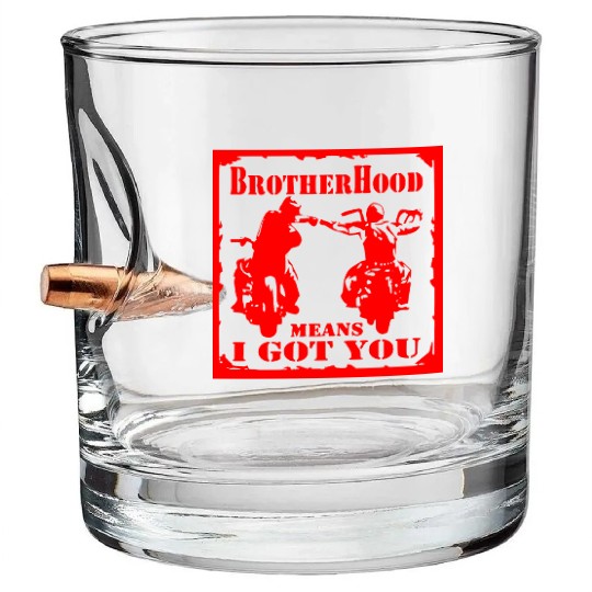 Biker Brotherhood Means I Got You Bullet Whiskey Glasses