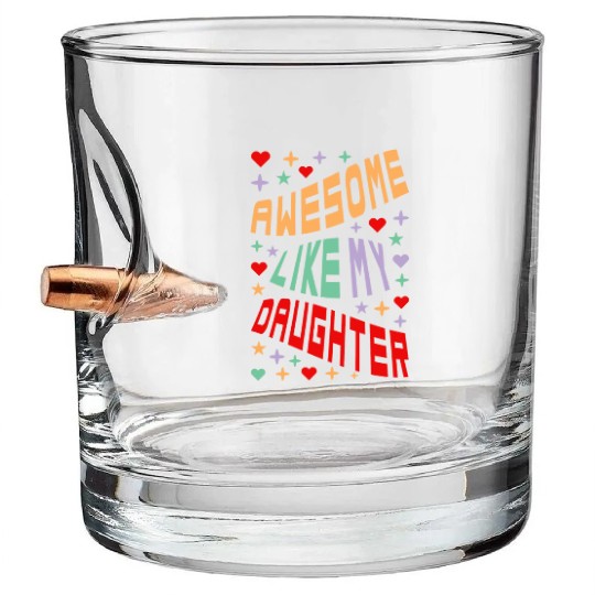 Awesome Like My Daughter Bullet Whiskey Glasses
