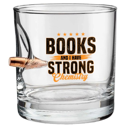 Books And I Have Strong Chemistry Bullet Whiskey Glasses