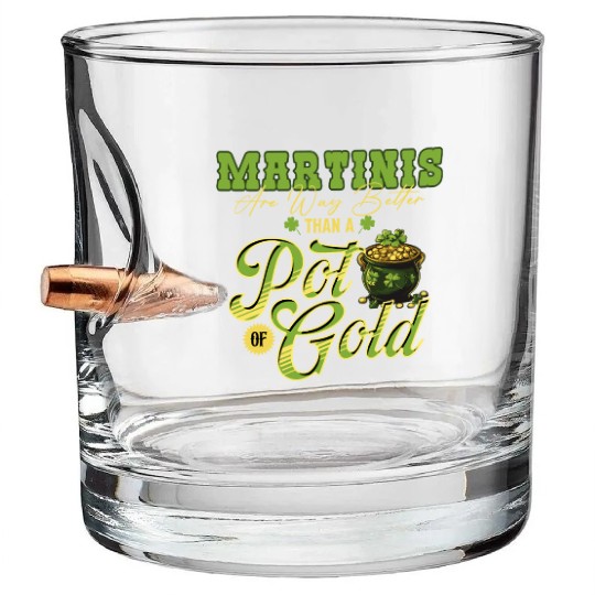 Martinis Are Way Better Than A Pot Of Gold St Bullet Whiskey Glasses