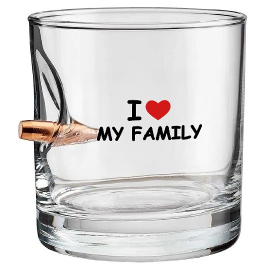 I love my family Bullet Whiskey Glasses