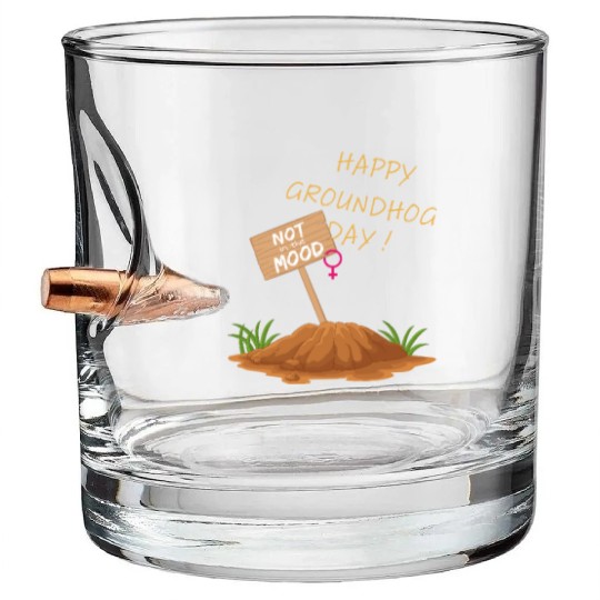 Happy Groundhog Day Not in the Mood funny graphic Bullet Whiskey Glasses