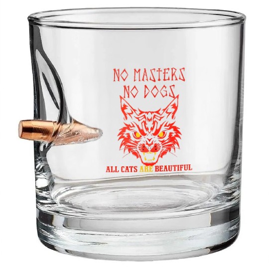 No masters no dogs all cats are beautiful Bullet Whiskey Glasses