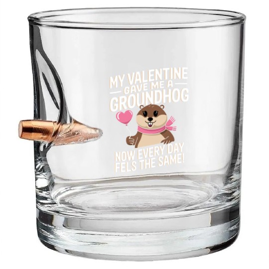 My valentine gave me a groundhog Bullet Whiskey Glasses