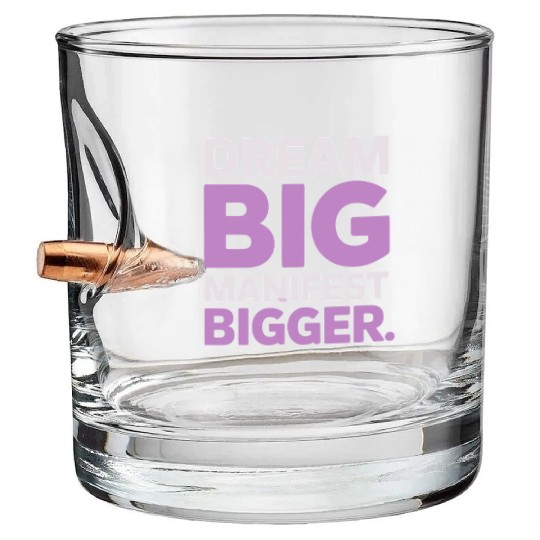 Dream Big Manifest Bigger Abundance Quote Bullet Whiskey Glasses