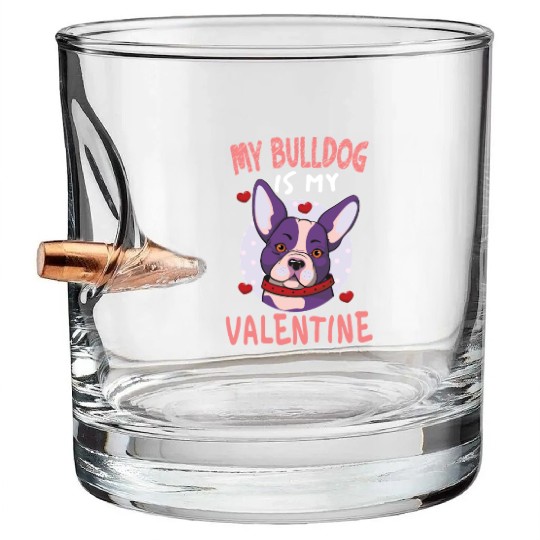 My Bulldog Is My Valentine Valentines Day Bullet Whiskey Glasses