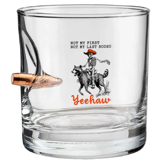 Not My First Not My Last Rodeo Yeehaw Skeleton Bullet Whiskey Glasses