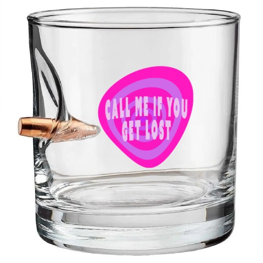 Call me if you get lost Bullet Whiskey Glasses