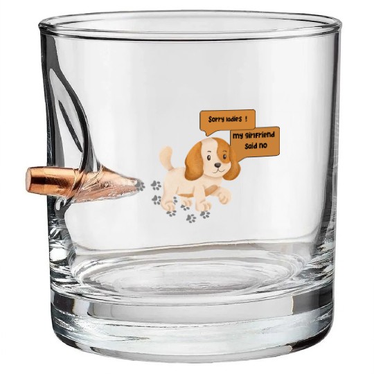 my girlfriend said no Bullet Whiskey Glasses