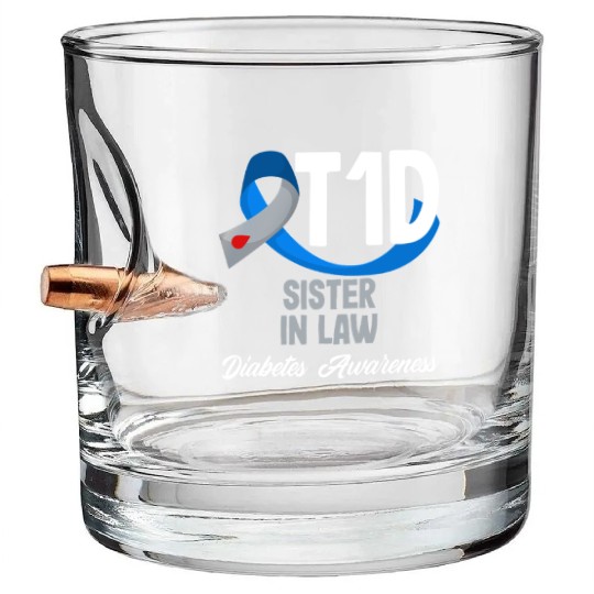 T1D Sister In Law Diabetes Type 1 Awareness Bullet Whiskey Glasses