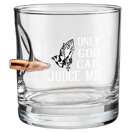 ONLY GOD CAN JUDGE ME Bullet Whiskey Glasses