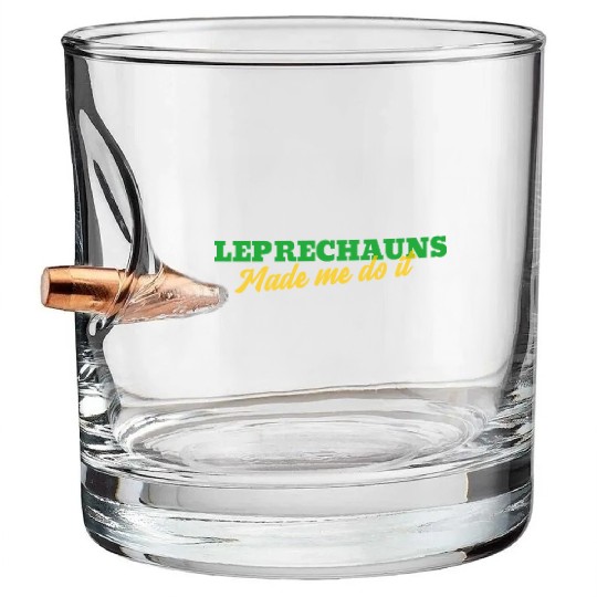 Leprechauns Made Me Do It Bullet Whiskey Glasses