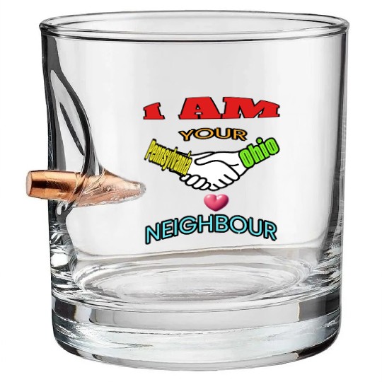 I AM YOUR NEIGHOUR PENNSYLVANIA AND OHIO Bullet Whiskey Glasses