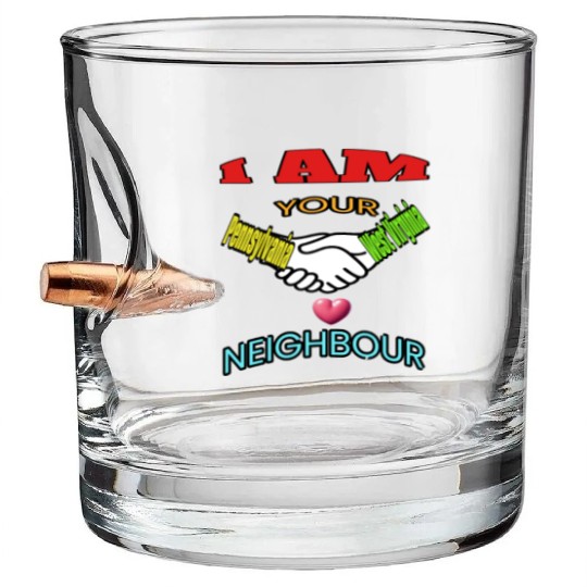 I AM YOUR NEIGHOUR PENNSYLVANIA AND WEST VIRGINIA Bullet Whiskey Glasses