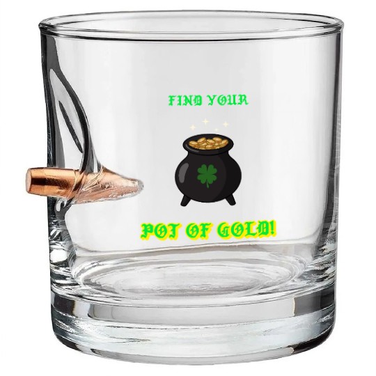 find your pot of gold Bullet Whiskey Glasses