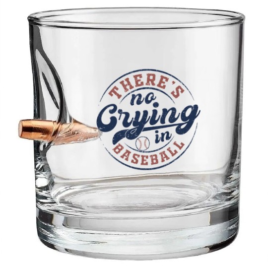 There's No Crying In Baseball Bullet Whiskey Glasses