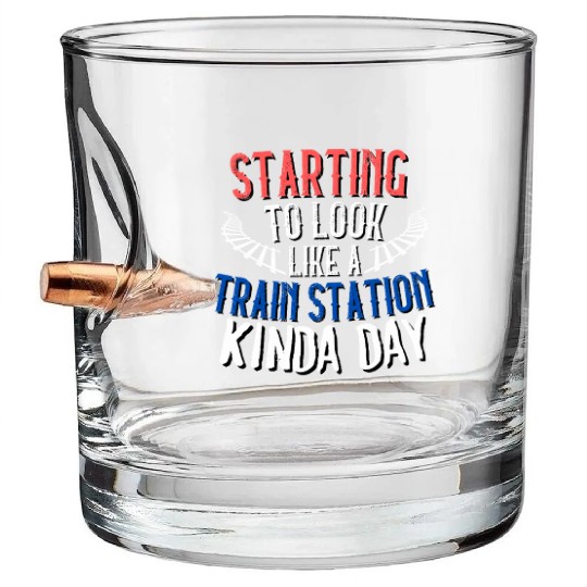 STARTING TO LOOK LIKE A TRAIN STATION KINDA DAY Bullet Whiskey Glasses