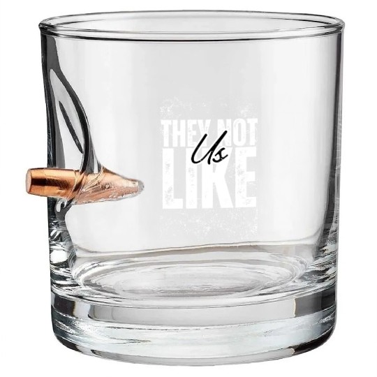 They not like us Bullet Whiskey Glasses