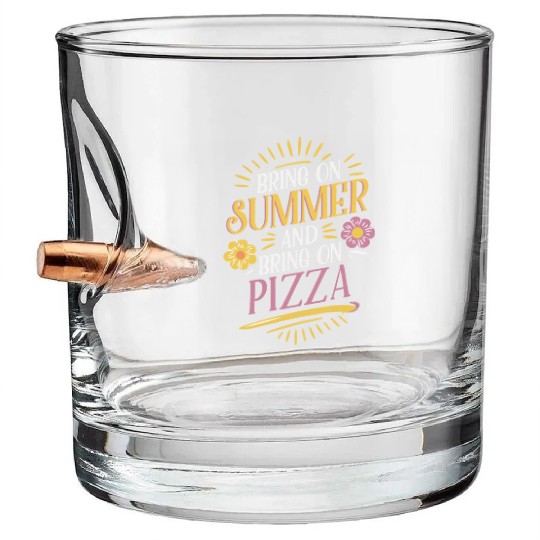 Bring On Summer And Bring On Pizza Fun Vibes Bullet Whiskey Glasses