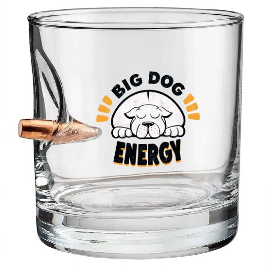 Big Dog Energy Bullet Whiskey Glasses
