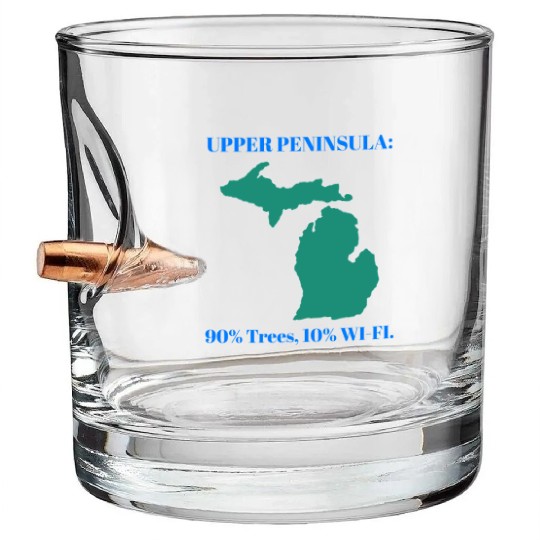 Michigan Upper Peninsula: 90% Trees, 10% Wifi Bullet Whiskey Glasses