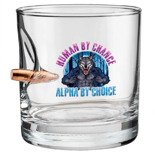 Human By Chance Alpha Alter Otherkin Therian Bullet Whiskey Glasses