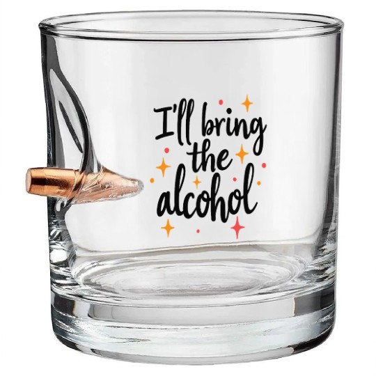 I'll Bring the Alcohol Party Saying Quote Bullet Whiskey Glasses