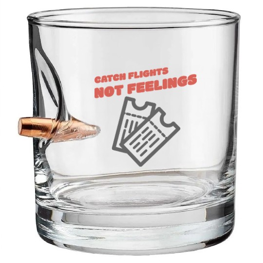 CATCH FLIGHTS NOT FEELINGS Bullet Whiskey Glasses