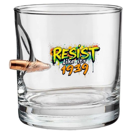 RESIST like it's 1939 (graffiti) Bullet Whiskey Glasses